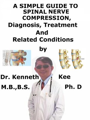 cover image of A Simple Guide to Spinal Nerve Compression, Diagnosis, Treatment and Related Conditions